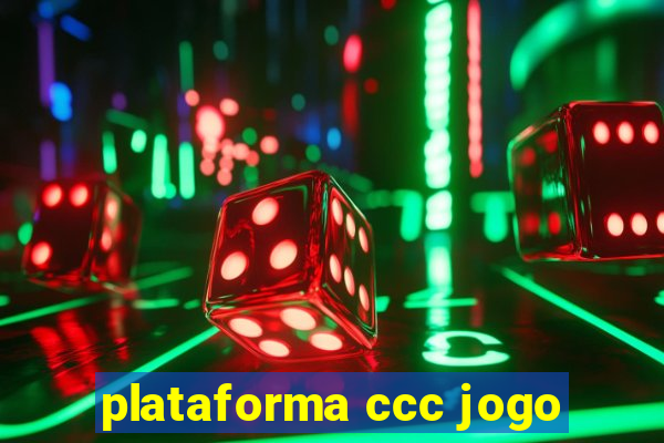 plataforma ccc jogo